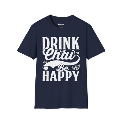 Drink Chai Be Happy - Happy-Me T-Shirt