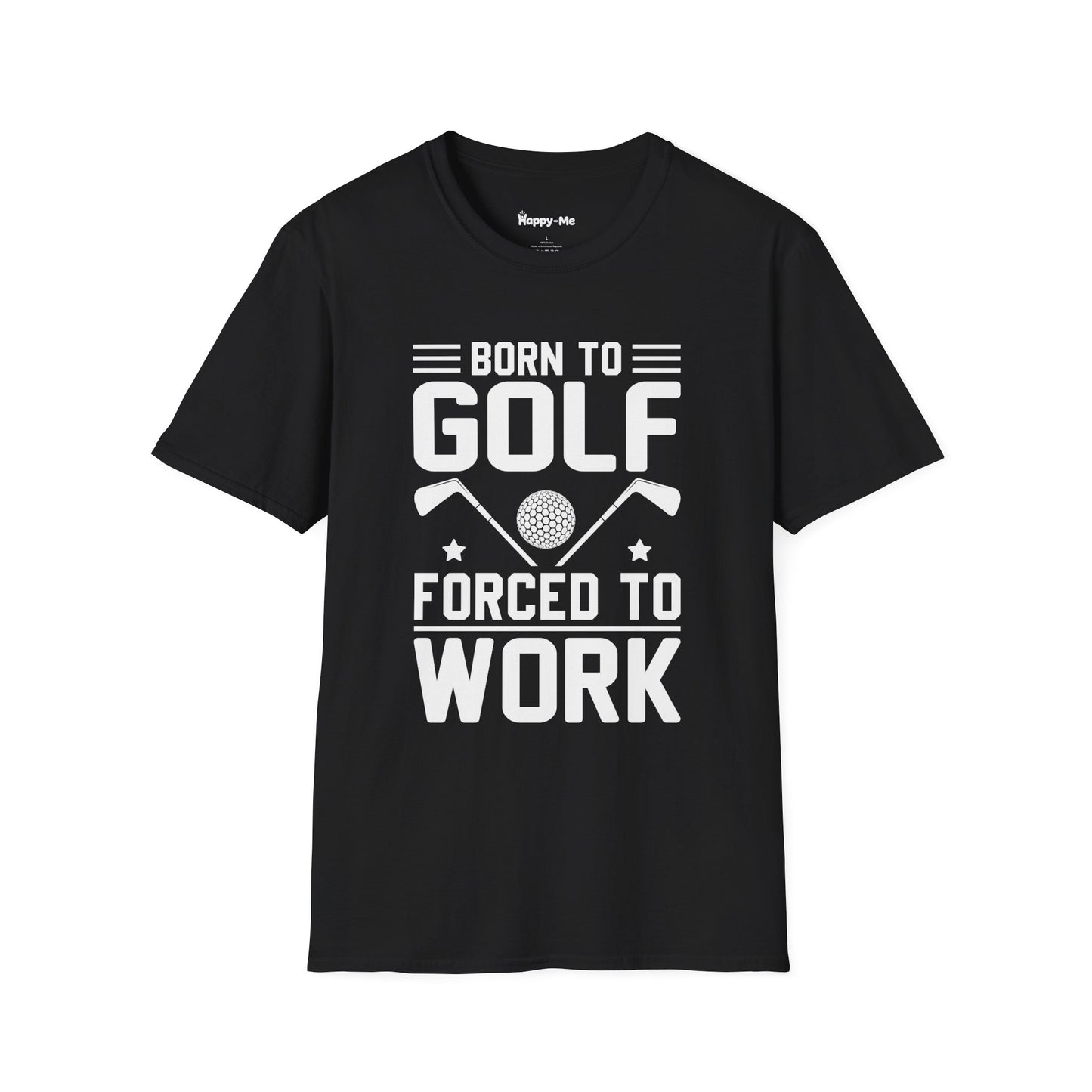 Born To Golf Forced To Work - Happy-Me Golf T-Shirt