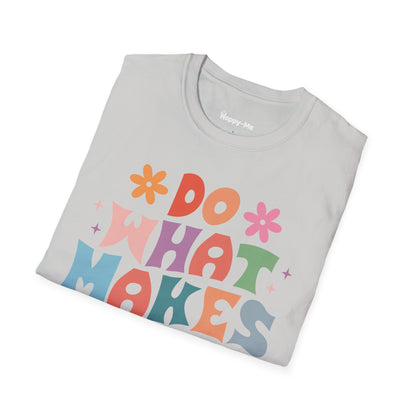 Do What Makes You Happy - Happy-Me T-Shirt