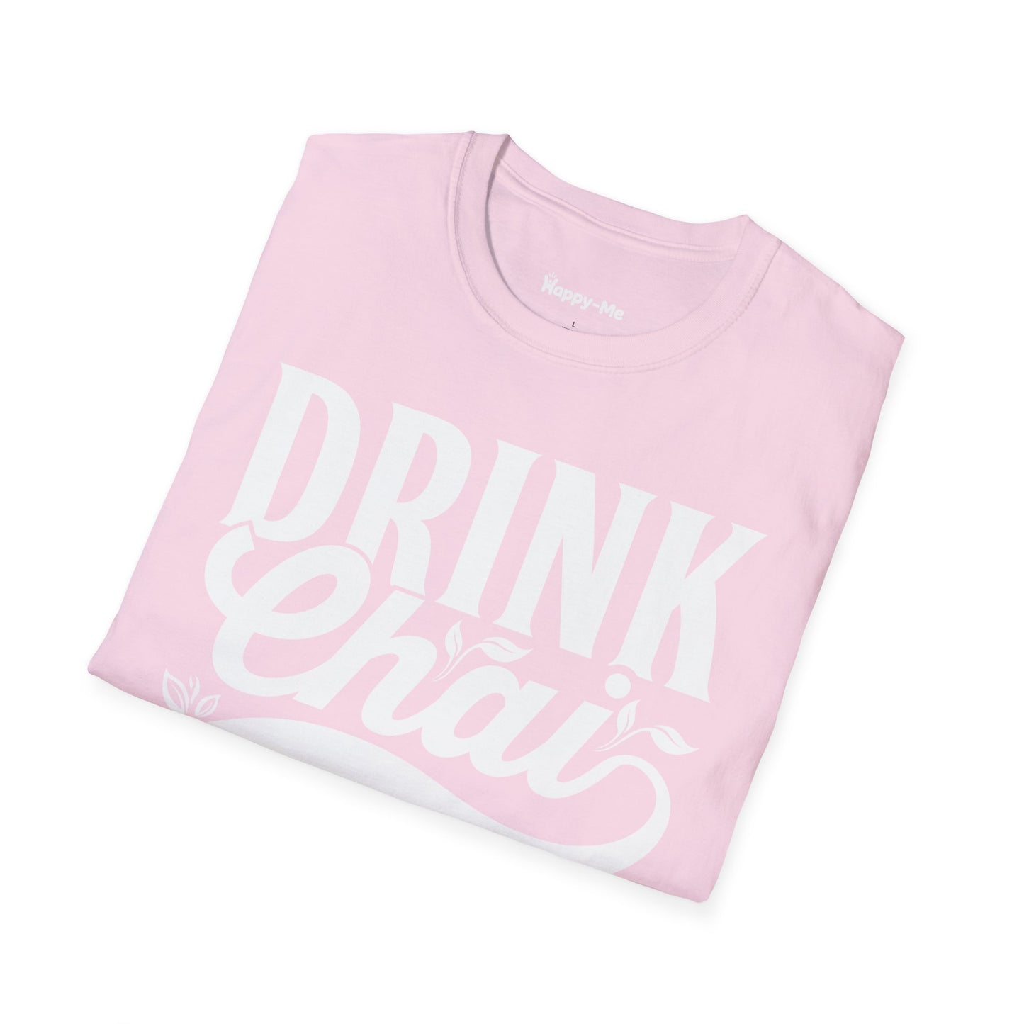 Drink Chai Be Happy - Happy-Me T-Shirt