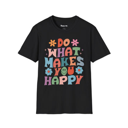 Do What Makes You Happy - Happy-Me T-Shirt