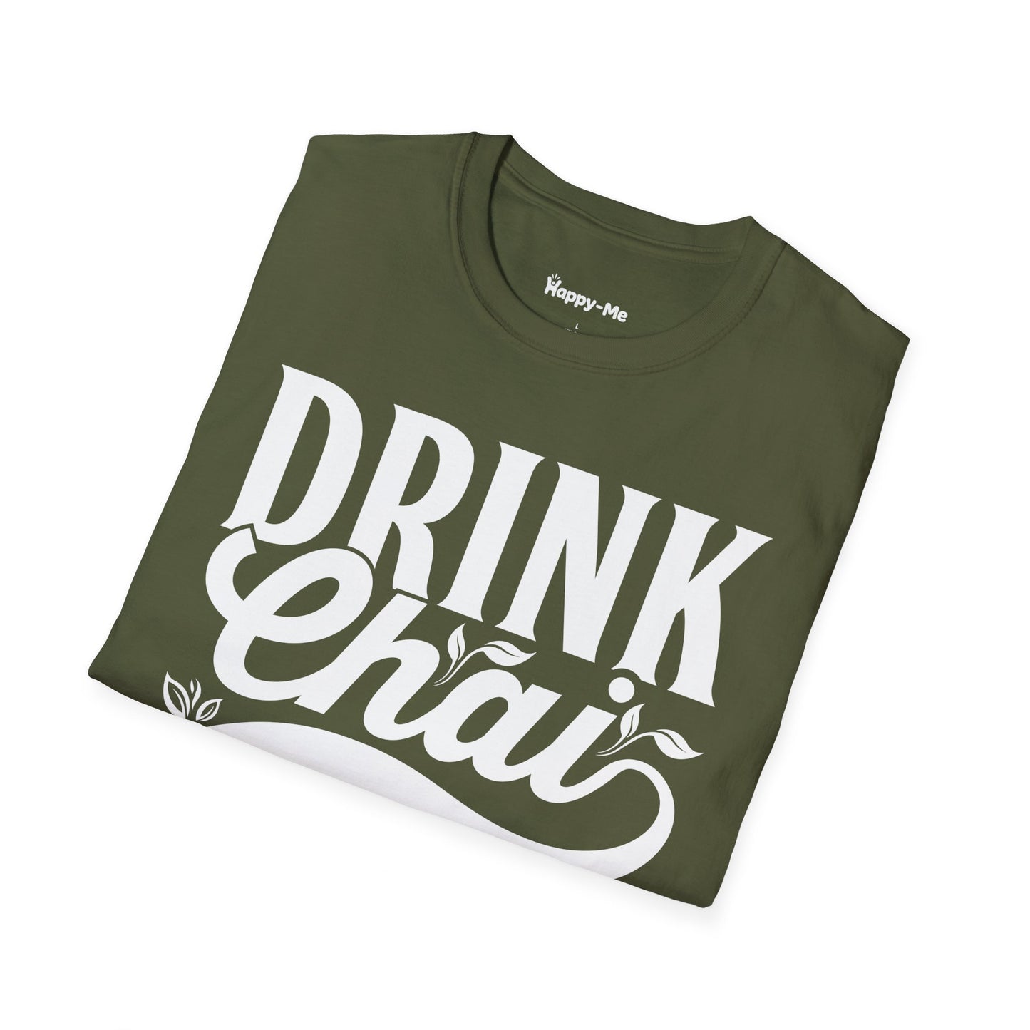 Drink Chai Be Happy - Happy-Me T-Shirt