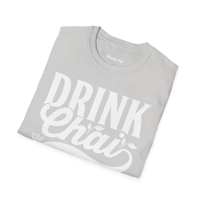 Drink Chai Be Happy - Happy-Me T-Shirt