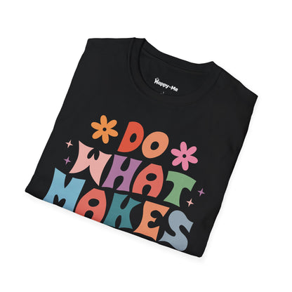 Do What Makes You Happy - Happy-Me T-Shirt