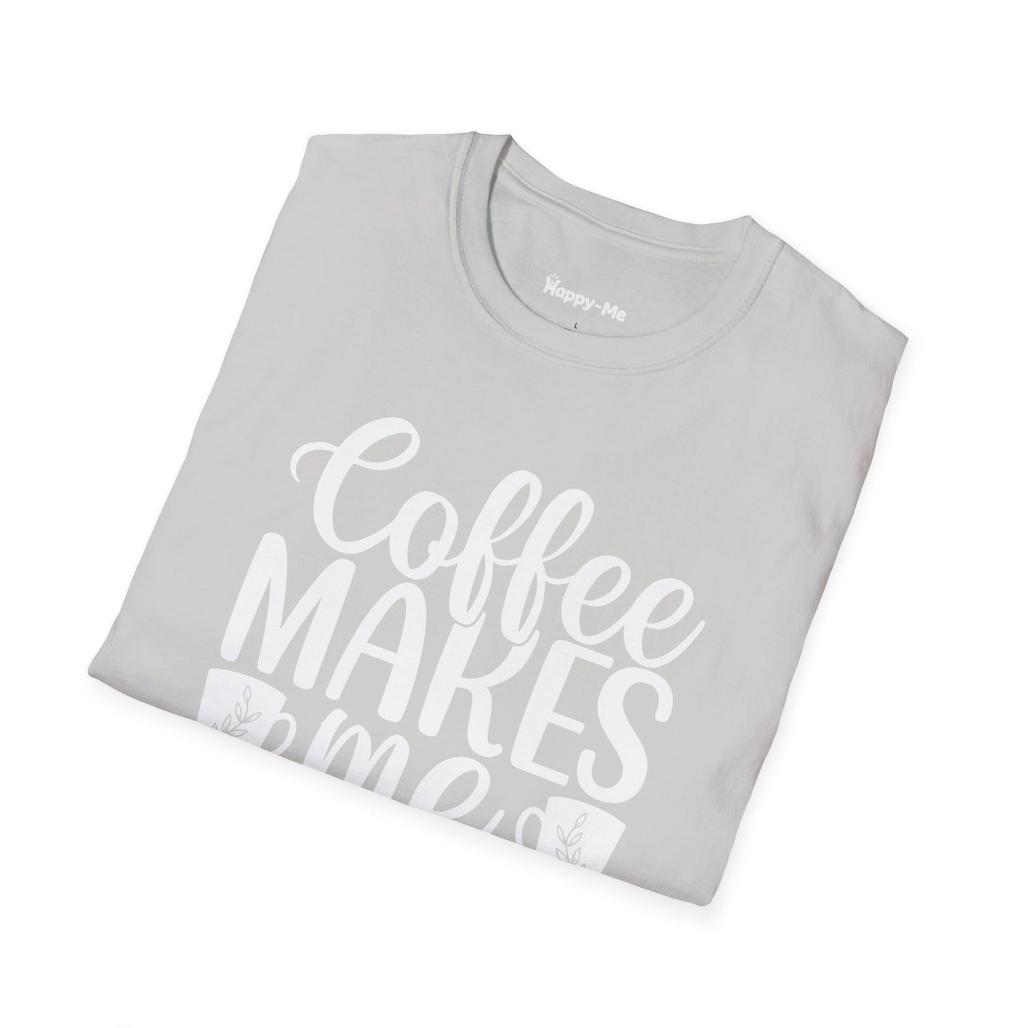 Coffee Makes Me Happy - Happy-Me T-Shirt