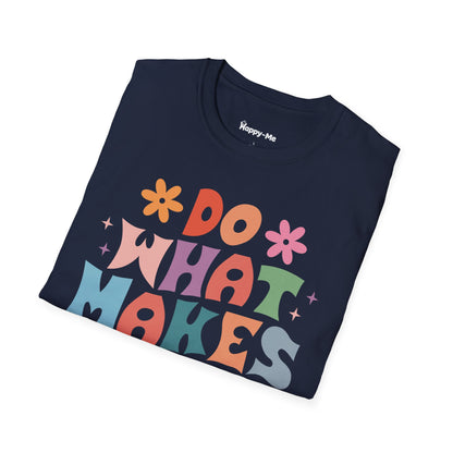 Do What Makes You Happy - Happy-Me T-Shirt