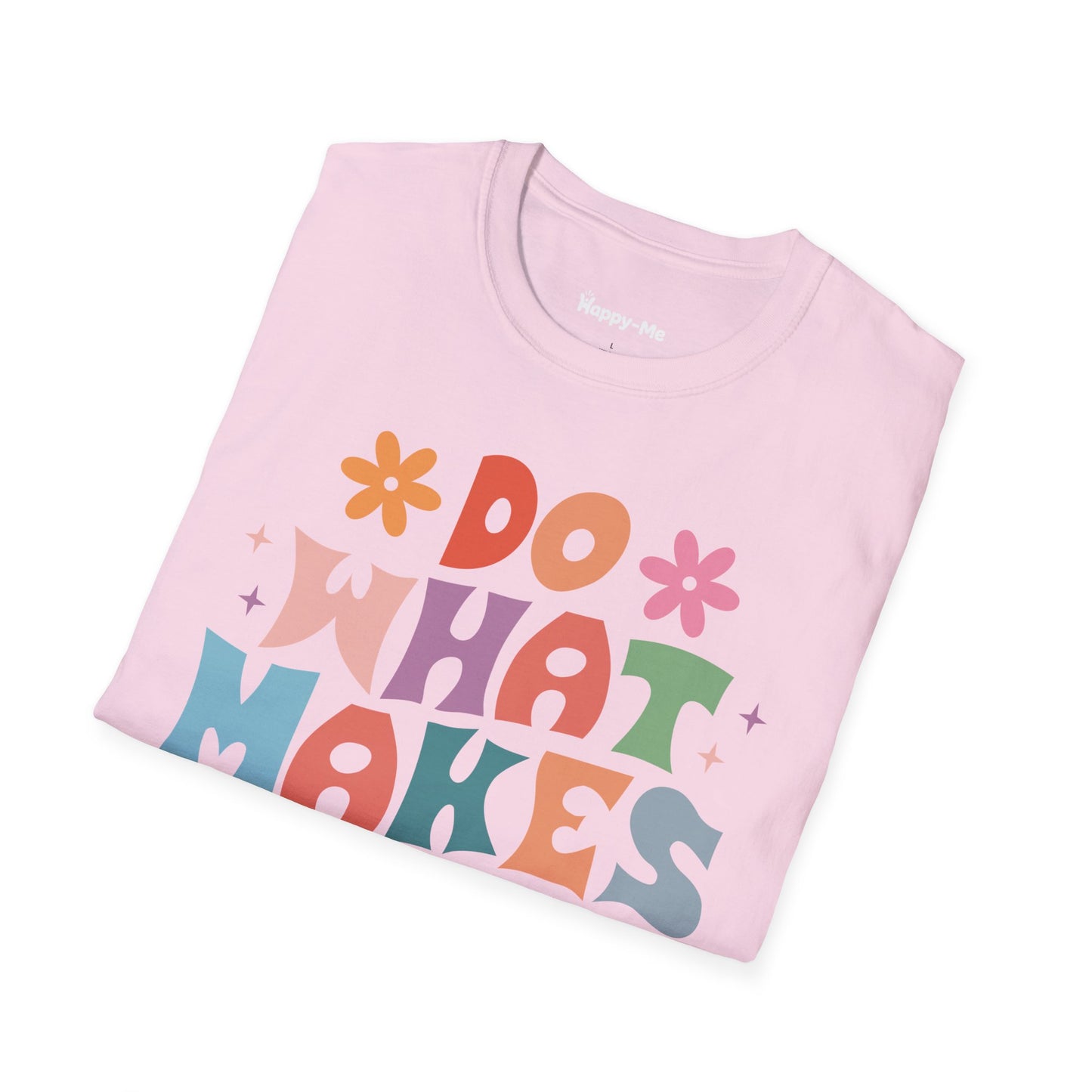 Do What Makes You Happy - Happy-Me T-Shirt