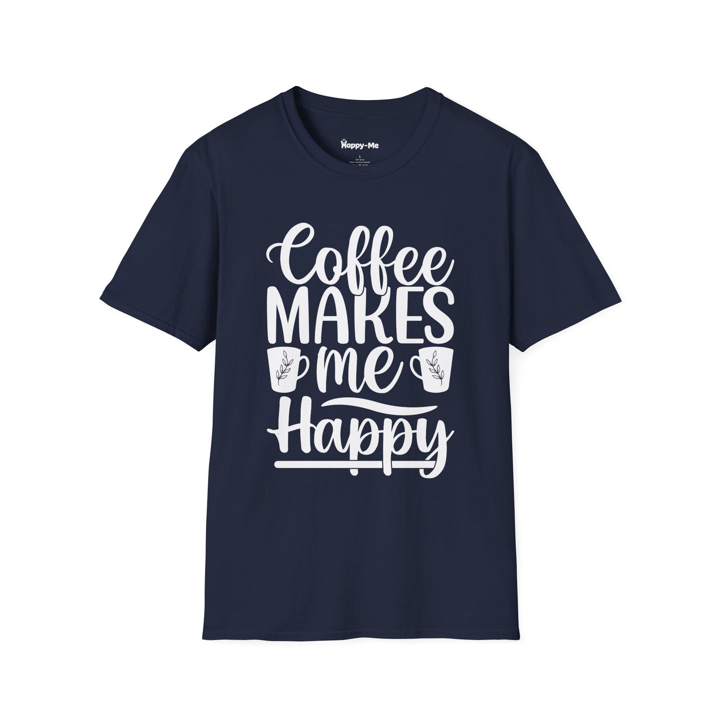 Coffee Makes Me Happy - Happy-Me T-Shirt